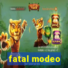 fatal modeo